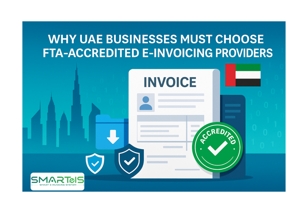 Why UAE Businesses Must Choose FTA-Accredited E-Invoicing Providers