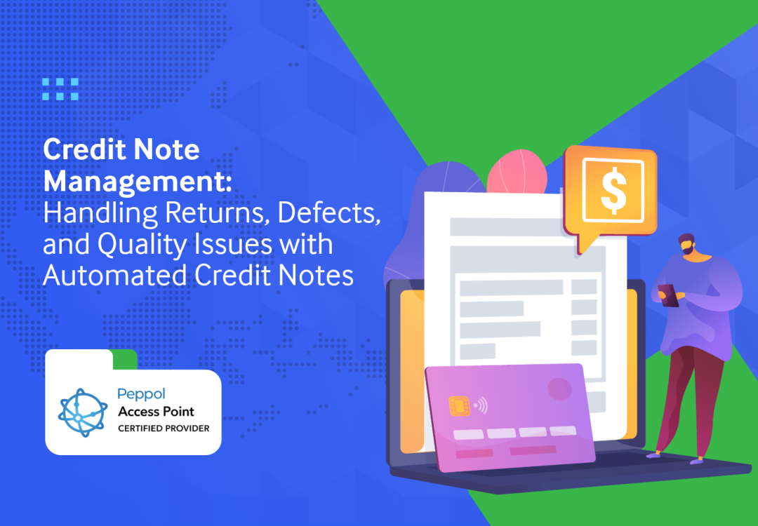 Credit Note Management: Handling Returns, Defects, and Quality Issues with Automated Credit Notes