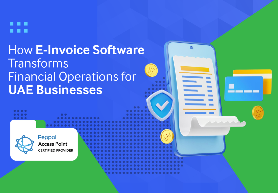 Top 5 Challenges of E-Invoicing in UAE and How Modern Software Solves Them
