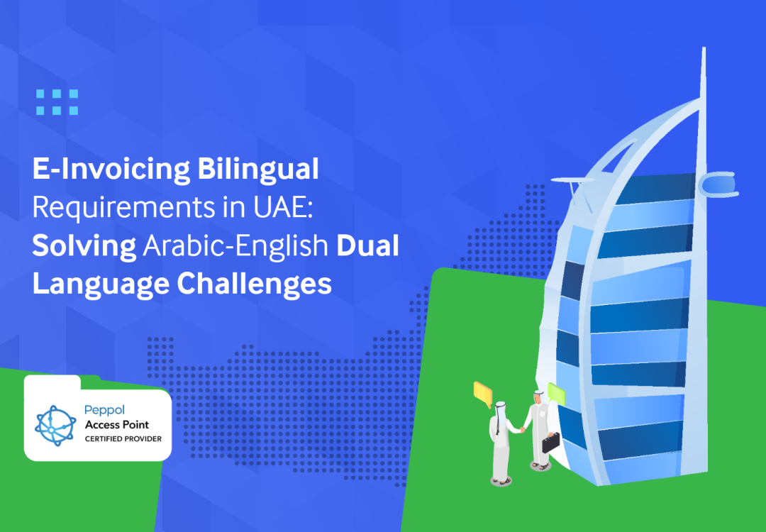 E-Invoicing Bilingual Requirements in UAE: Solving Arabic-English Dual Language Challenges