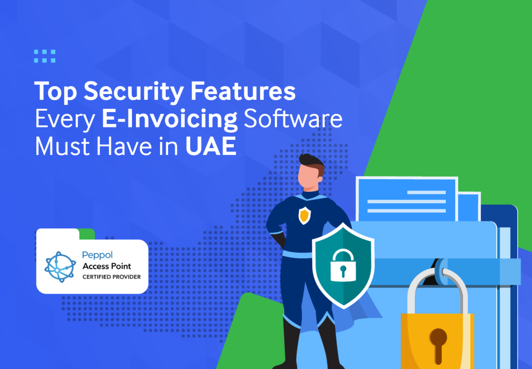 Top Security Features Every E-Invoicing Software Must Have in UAE