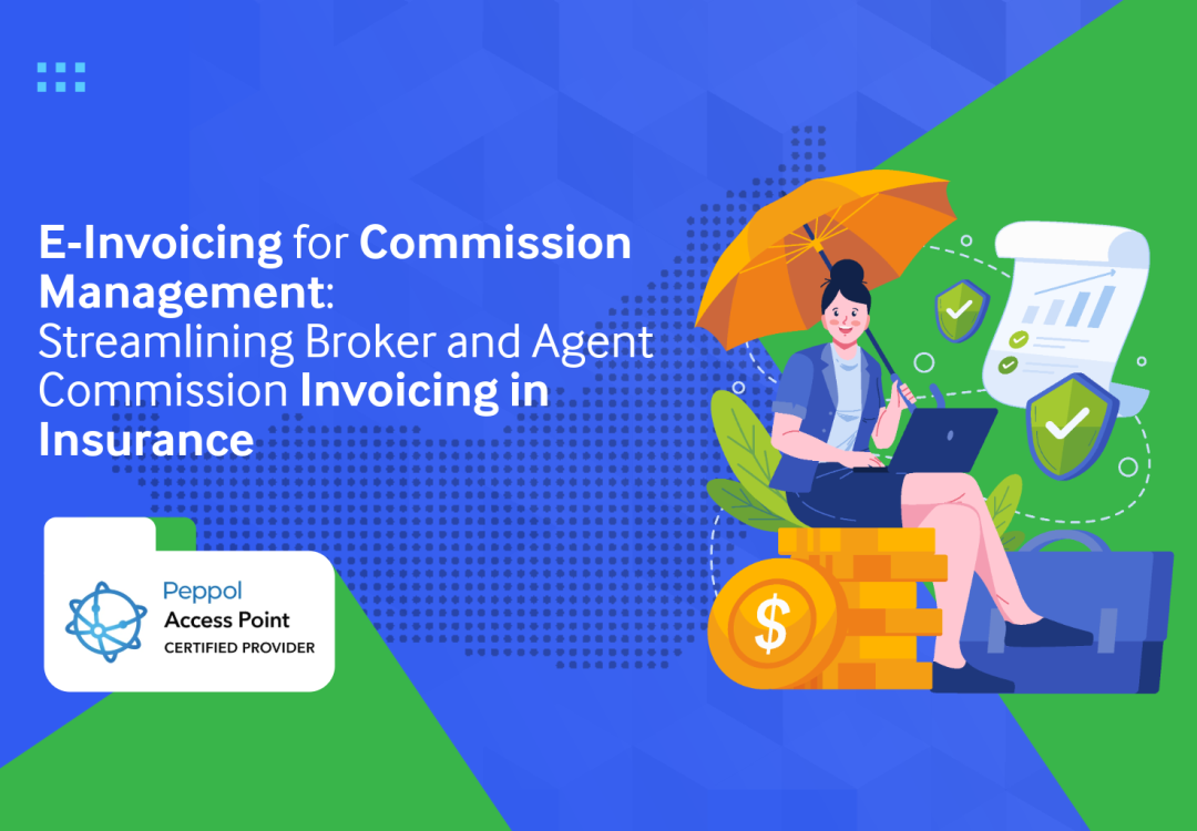 E-Invoicing for Commission Management – Streamlining Broker and Agent Commission Invoicing in Insurance