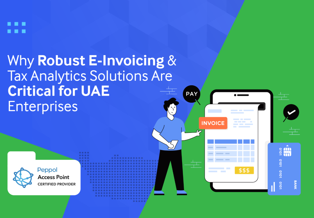 Why Robust E-Invoicing & Tax Analytics Solutions Are Critical for UAE Enterprises
