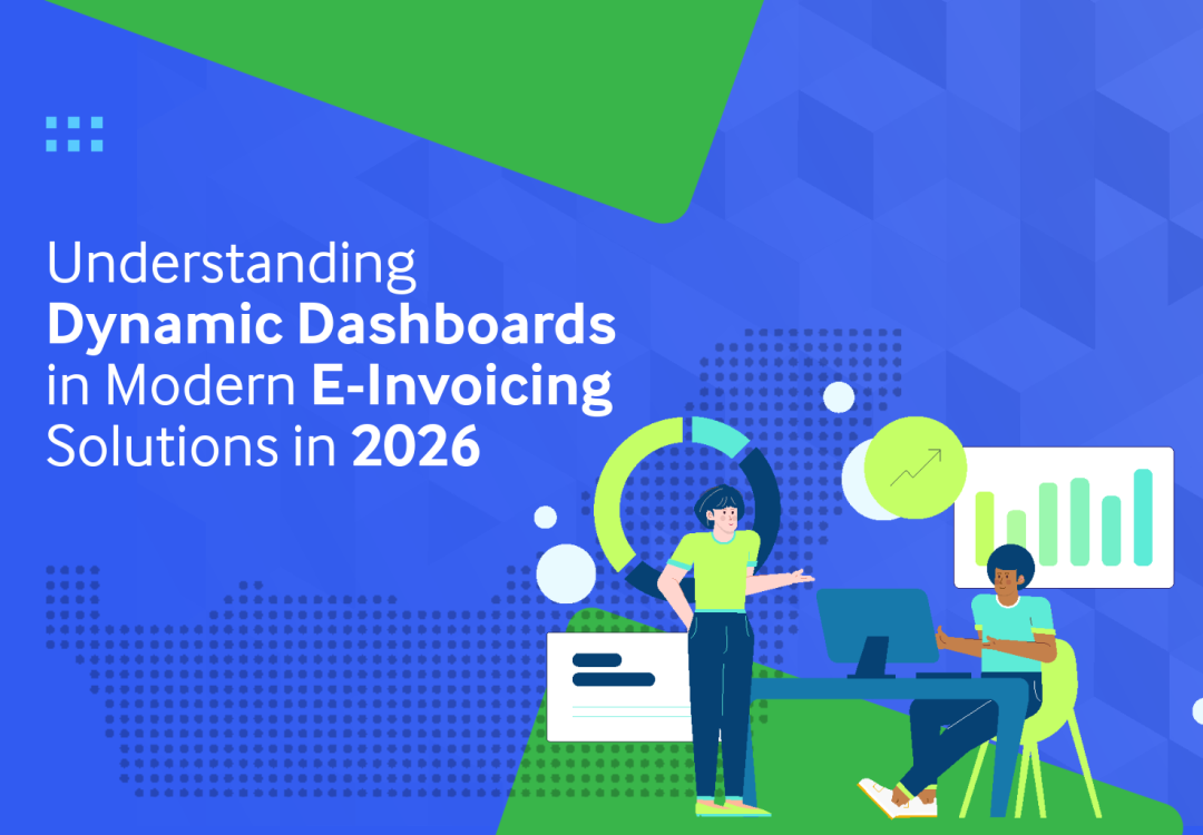 Understanding Dynamic Dashboards in Modern E-Invoicing Solutions in 2026